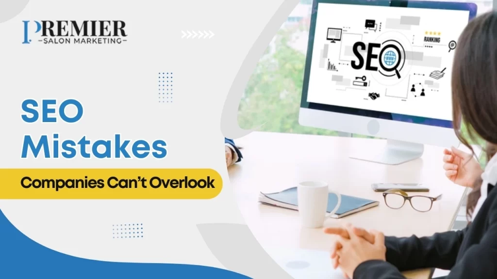 SEO Mistakes Companies Can’t Overlook